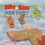 The Adventures of Billy the Bass and the Dock Family: Tall Tales of Billy's Adventures With His Creature Friends and His Human Family 