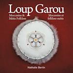 Loup Garou, Mocassins & Métis Folklore / Loup Garou, Mocassins ET Folklore Métis