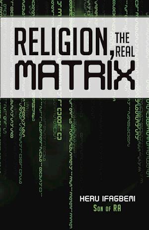 Religion, the REAL Matrix