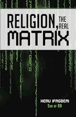 Religion, the REAL Matrix