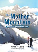 The Mother Mountain: You Can Climb Mount Everest 