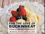 For the Love of Buckwheat: From Appetizer to Dessert 