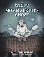 In Blackburn Hamlet Book Two: Mommaletti's Ghost 