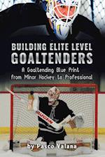 Building Elite Level Goaltenders