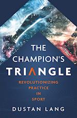 The Champion's Triangle: Revolutionizing Practice in Sport 