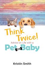 Think Twice! Advice on Life with a Pet and a Baby 