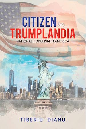 Citizen in Trumplandia: National Populism in America