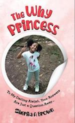 The Why Princess: To My Darling Aleijah, Your Answers Are Just a Question Away... 