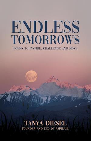 Endless Tomorrows: Poems to Inspire, Challenge and Move