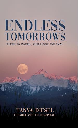 Endless Tomorrows: Poems to Inspire, Challenge and Move