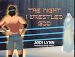 The Night I Wrestled God 