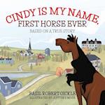 Cindy Is My Name, First Horse Ever 