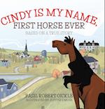 Cindy Is My Name, First Horse Ever 
