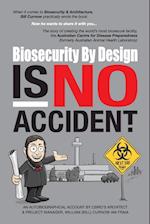 Biosecurity by Design Is No Accident