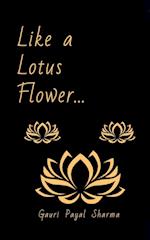 Like a Lotus Flower... 