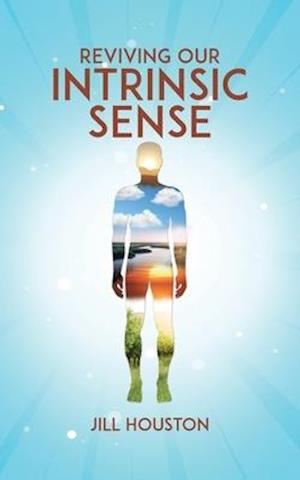 Reviving Our Intrinsic Sense
