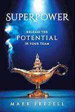 Superpower: Release the Potential in Your Team 