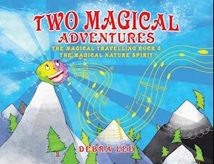 Two Magical Adventures: The Magical Travelling Rock & The Magical Nature Spirit