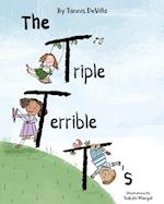 The Triple Terrible T's