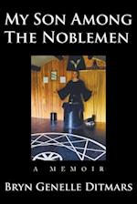 My Son Among The Noblemen: A Memoir 