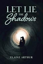 Let Lie the Shadows 