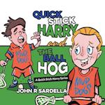 Quick Stick Harry and the Ball Hog