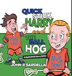 Quick Stick Harry and the Ball Hog