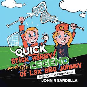 Quick Stick Harry and the Legend of Lax Bro Johnny