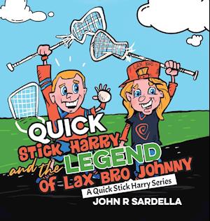 Quick Stick Harry and the Legend of Lax Bro Johnny