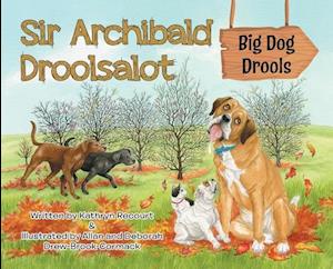 Sir Archibald Droolsalot - Big Dog Drools