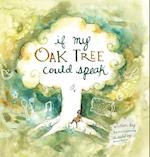 If My Oak Tree Could Speak 