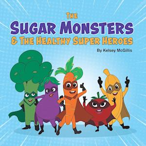 The Sugar Monsters & The Healthy Super Heroes