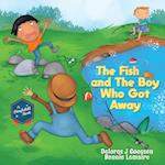 The Fish and The Boy Who Got Away 