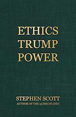 Ethics Trump Power 