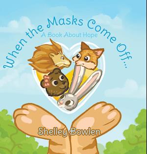 When the Masks Come Off...: A Book About Hope