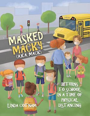 Masked Macky (a.k.a. Mack) Returns to School in a Time of Physical Distancing