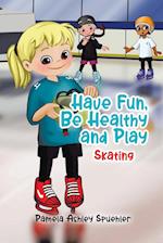 Have Fun, Be Healthy and Play