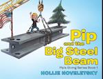 Pip and the Big Steel Beam 