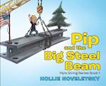 Pip and the Big Steel Beam 