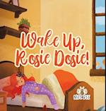 Wake Up, Rosie Dosie! 
