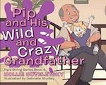 Pip and His Wild and Crazy Grandfather 