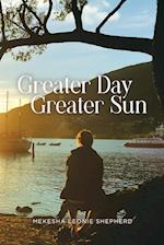 Greater Day, Greater Sun