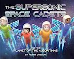 The Supersonic Space Cadets: And the Planet of the Algorithms 