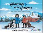 Howling With Huskies: And Other Ways to Feel Good! 