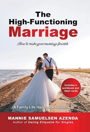 The High-Functioning Marriage: How to Make Your Marriage Flourish