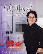 Like Magic!: Use the Magic of Science to Release the Chef in You 