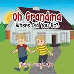 Oh Grandma Where Did You Go?