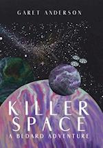 Killer Space: A Bedard Adventure 