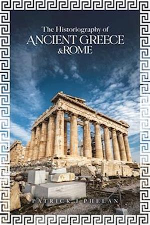 The Historiography of Ancient Greece & Rome
