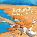 Patroosh, the Hungry Pelican 